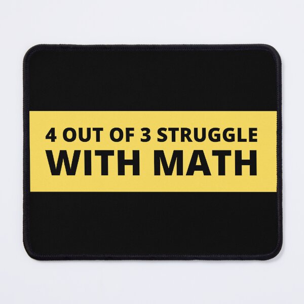 Item preview, 4 out of 3 struggle with math designed and sold by TomorrowQuotes.