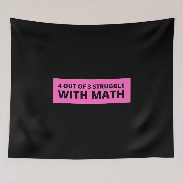 Item preview, 4 out of 3 struggle with math designed and sold by TomorrowQuotes.