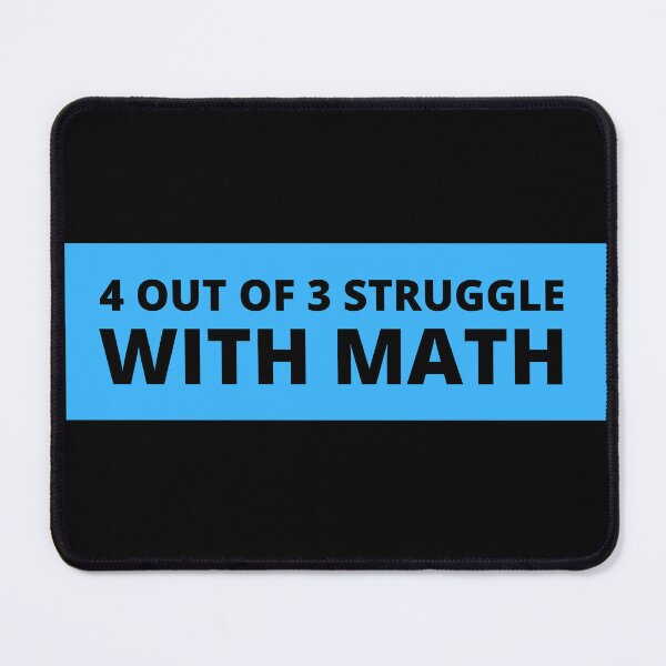 Item preview, 4 out of 3 struggle with math designed and sold by TomorrowQuotes.