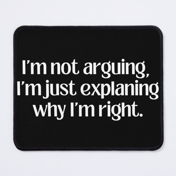 Item preview, 'I'm not arguing' Funny designed and sold by A-J-S-Designs.