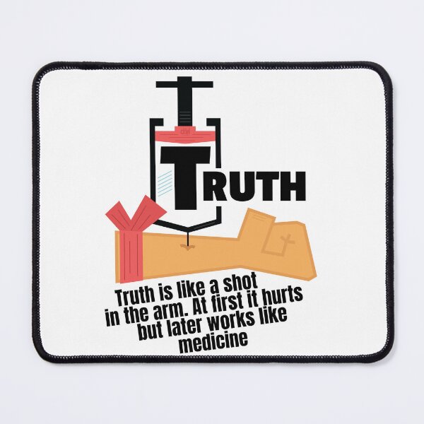 Item preview, Truth is like a shot in the arm. At first it hurts but later works like medicine. Dose Of Win Truth Quote designed and sold by doseofwin.