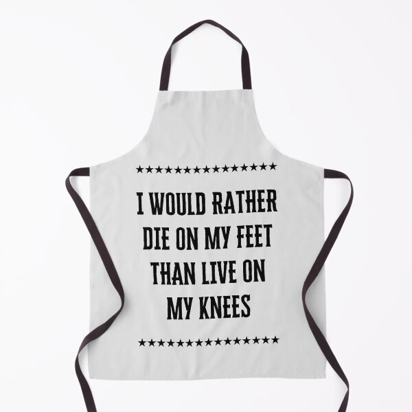 Item preview, I would rather die on my feet than live on my knees designed and sold by QuotesAreFun.