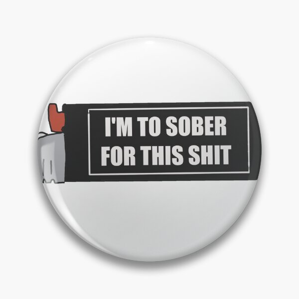 Item preview, Im too sober for this shi lighter edition two designed and sold by Pale Adonis.