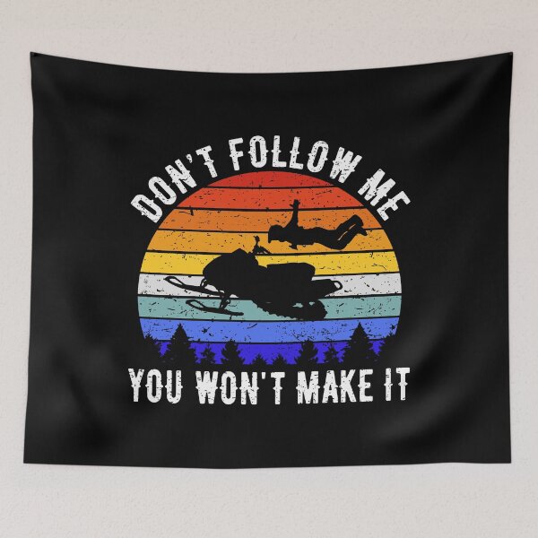 Item preview, Don't Follow Me You Won't Make It - Snowmobile IV designed and sold by Lemon Pepper.