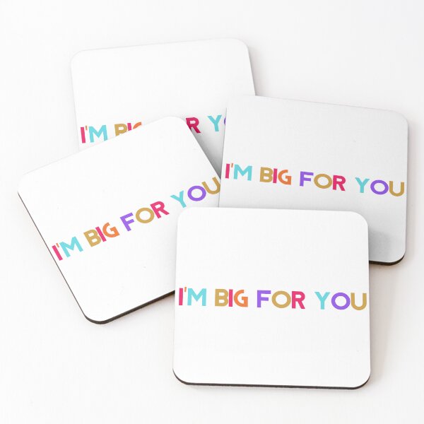 Item preview, I'm big for you designed and sold by Pantoja9205.