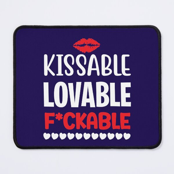 Item preview, Kissable Lovable F*ckable, Valentine Gift for Girlfriend or Boyfriend designed and sold by Sunnyhova.