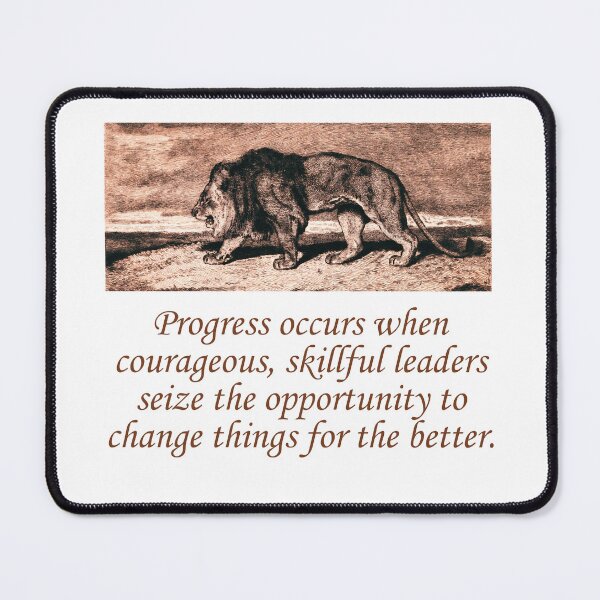 Item preview, Progress Occurs When Courageous designed and sold by CrankyOldDude.