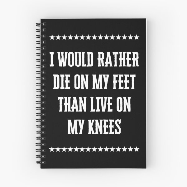 Item preview, I would rather die on my feet than live on my knees  designed and sold by QuotesAreFun.