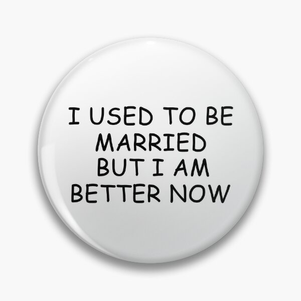 Item preview, I Used To Be Married But I Am Better Now designed and sold by diip.