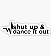 Shup Up And Dance It Out - Funny Dance Marathon Sticker T-Shirt Pillow Sticker