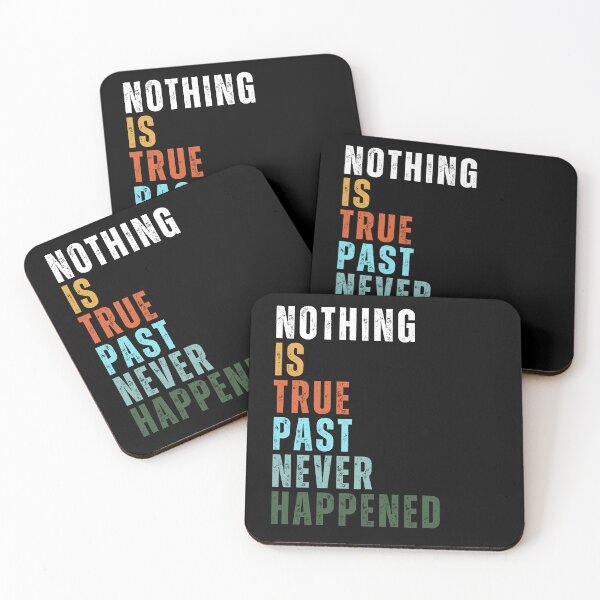 Item preview, Nothing Is True, Past Never Happened designed and sold by Rockopolys.