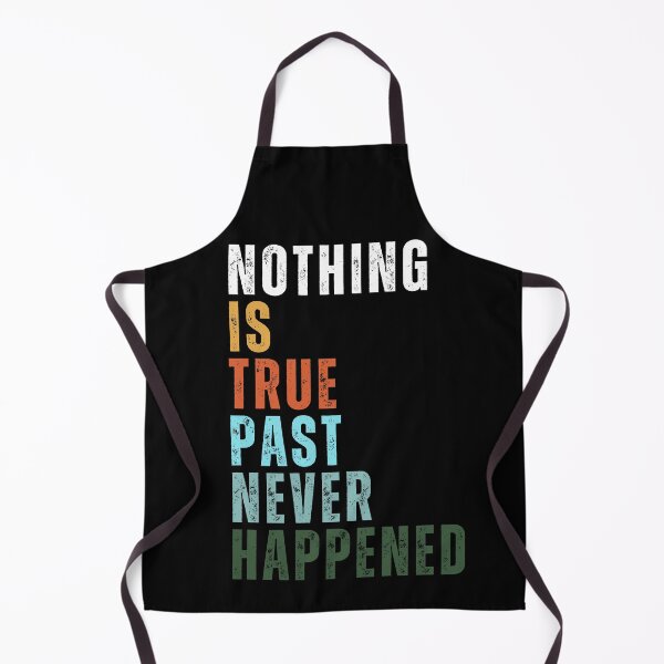 Item preview, Nothing Is True, Past Never Happened designed and sold by Rockopolys.