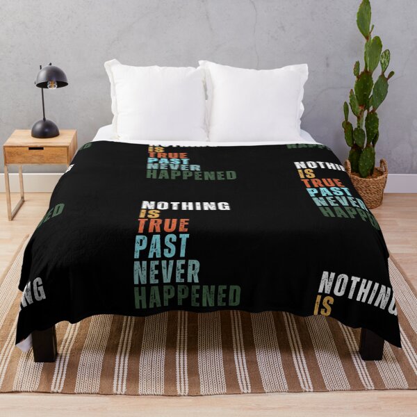 Item preview, Nothing Is True, Past Never Happened designed and sold by Rockopolys.