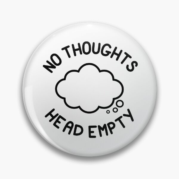 Item preview, NO THOUGHTS HEAD EMPTY - Thought Bubble designed and sold by SarcasticWords.