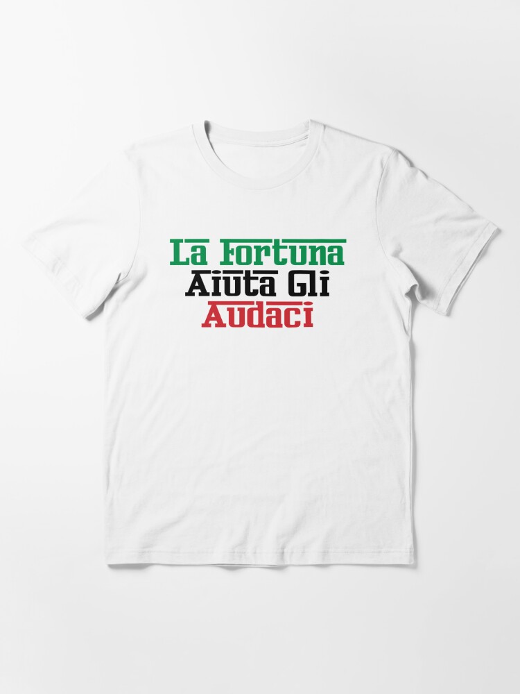 La Fortuna Aiuta Gli Audaci - Fortune Favors The Bold - Italian Phrases  Essential T-Shirt for Sale by InnovateOdyssey