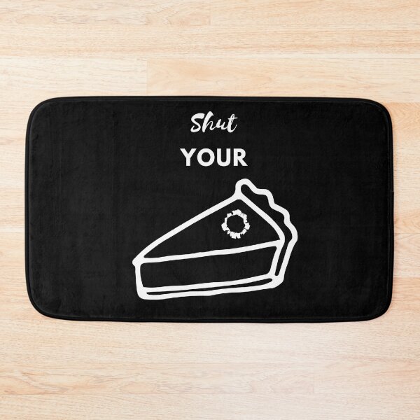 Item preview, Shut Your Pie Hole! designed and sold by DEDDesign.