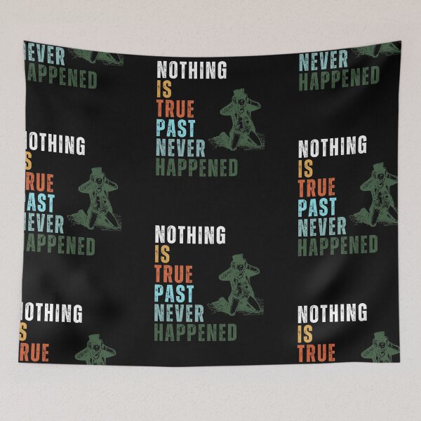 Item preview,  Nothing Is True, Past Never Happened designed and sold by Rockopolys.