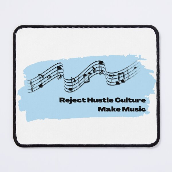 Item preview, Reject Hustle Culture - Make Music (Sky Blue) designed and sold by T-WoodCreations.
