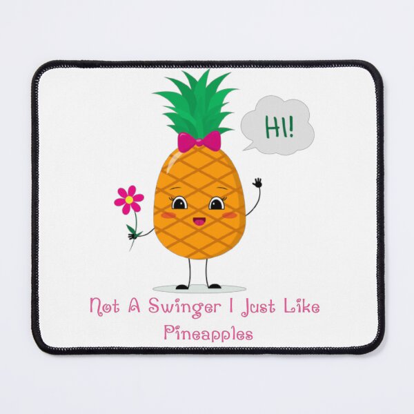 Item preview, Not A Swinger I Just Like Pineapples designed and sold by Fashy One.