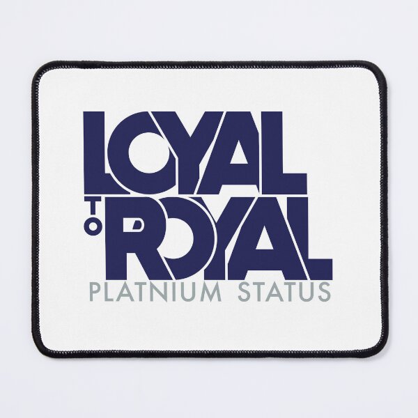 Item preview, Loyal to Royal Platinum Status designed and sold by HunSpen.