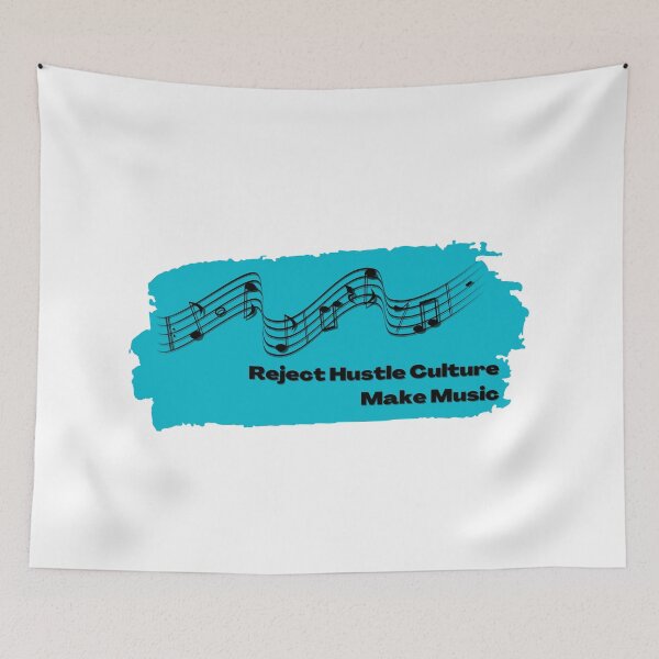 Item preview, Reject Hustle Culture - Make Music (Teal) designed and sold by T-WoodCreations.