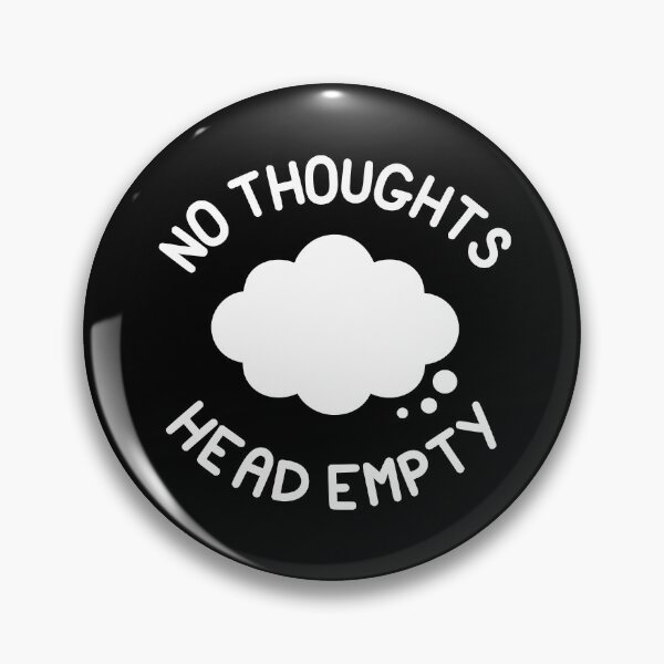 Item preview, NO THOUGHTS HEAD EMPTY - Thought Bubble Inverse designed and sold by SarcasticWords.