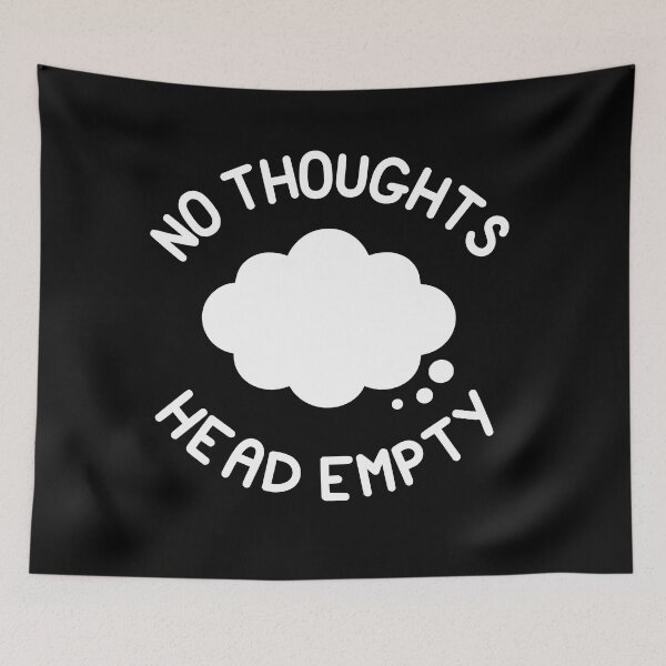 Item preview, NO THOUGHTS HEAD EMPTY - Thought Bubble Inverse designed and sold by SarcasticWords.