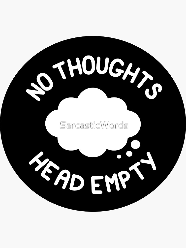 No Thoughts Head Empty Thought Bubble Inverse Sticker For Sale By Sarcasticwords Redbubble 