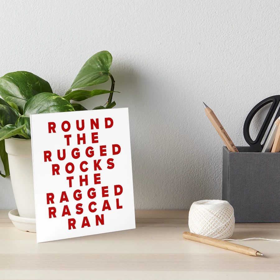 Round The Rugged Rocks The Ragged Rascal Ran Art Board Print for Sale by  Texterns | Redbubble