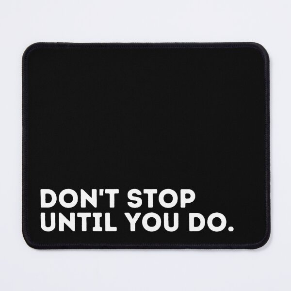 Item preview, Don't Stop Until You Do. designed and sold by dogslovewindows.