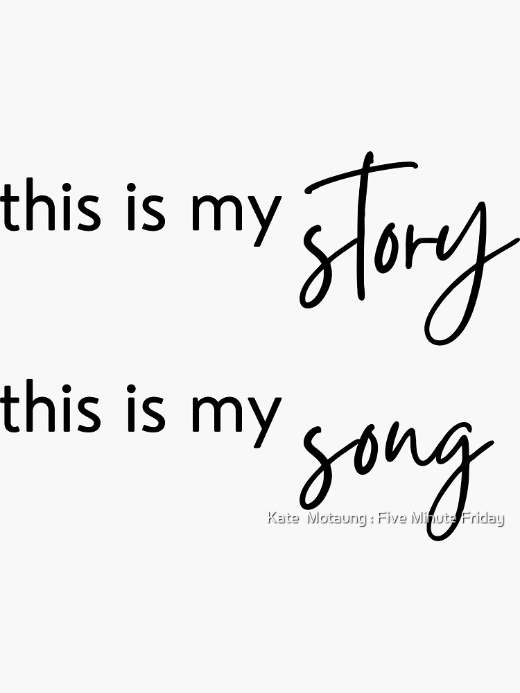 "This is My Story, This is My Song" Sticker for Sale by fmfmotaung Redbubble