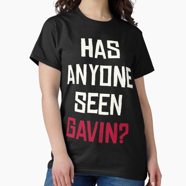Item preview, Has Anyone Seen Gavin designed and sold by Messiah Merch.