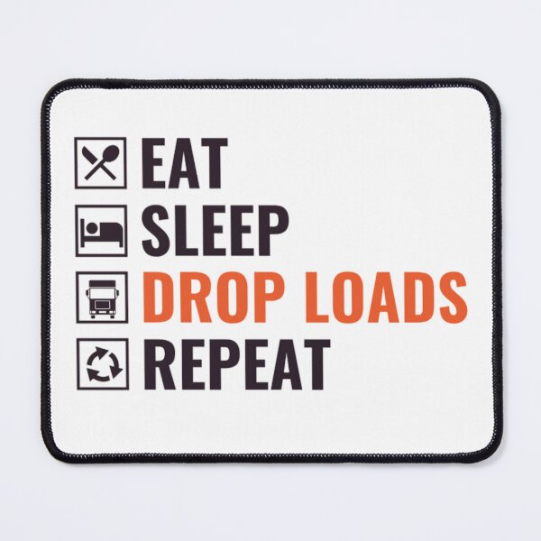 Item preview, Eat Sleep Drop Loads Repeat - Funny Truck Driver designed and sold by chetan786.