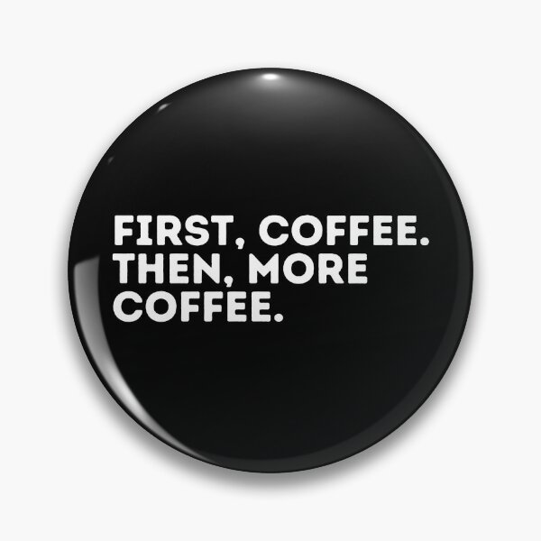Item preview, First, Coffee. Then, More Coffee. designed and sold by dogslovewindows.