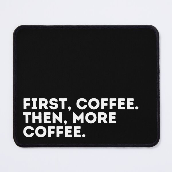 Item preview, First, Coffee. Then, More Coffee. designed and sold by dogslovewindows.