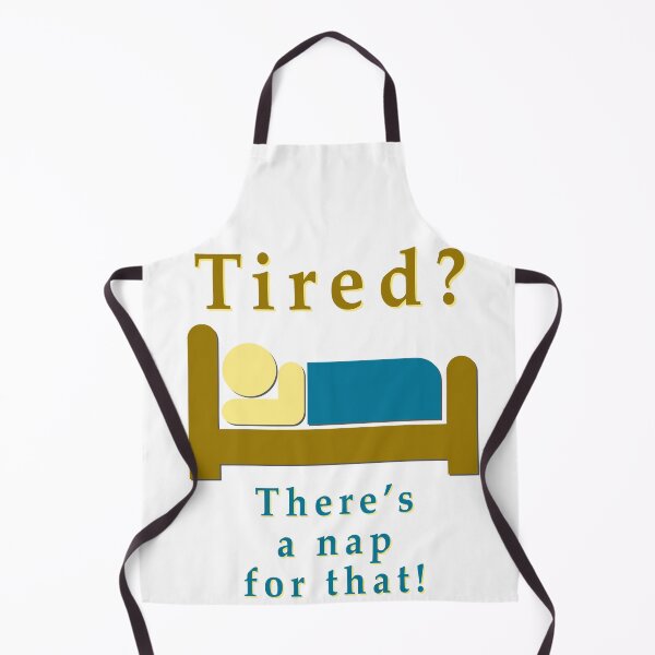 Item preview, Tired? There's a nap for that... designed and sold by CMYmerch.
