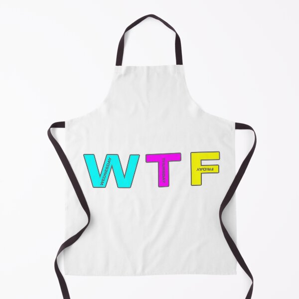 Item preview, WTF Wednesday, Thursday, Friday... designed and sold by CMYmerch.