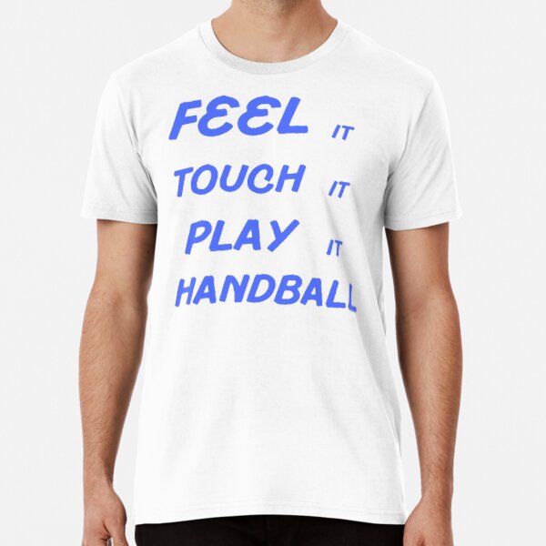 Item preview, Feel It Touch It Play It Handball designed and sold by Hammy97.