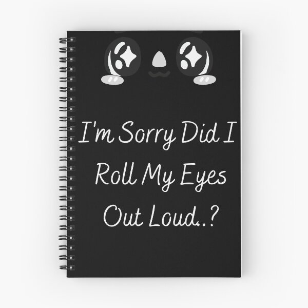 Item preview, I'm Sorry did i roll my eyes out loud..? designed and sold by ImaginationX.