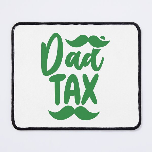 Item preview, Dad Tax designed and sold by beefrancky.