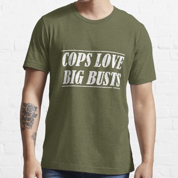  Cool I Like Big Busts, Police Officer or Cop Graphic Tshirt &  Stuff - Baby Blue T-Shirt, Small : Clothing, Shoes & Jewelry