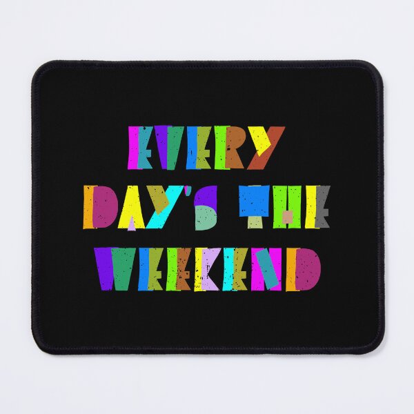 Item preview, Every Day's The Weekend Funny Tee designed and sold by quickkaart.