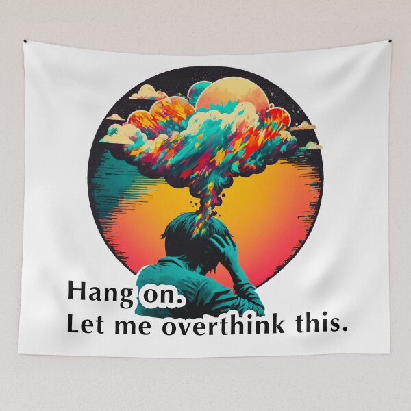 Item preview, Hang on. Let me overthink this. designed and sold by MichellesMedArt.