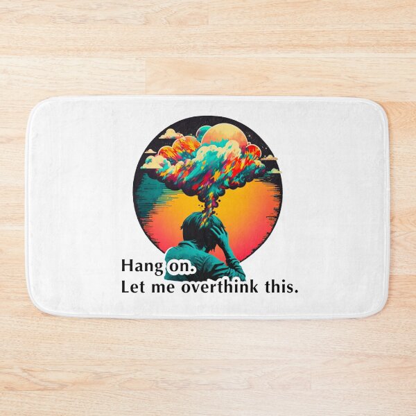 Item preview, Hang on. Let me overthink this. designed and sold by MichellesMedArt.