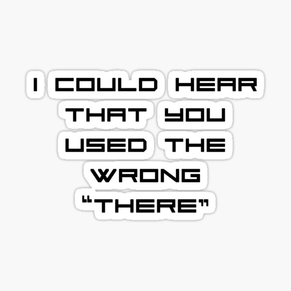 You Used The Wrong THERE! Sticker