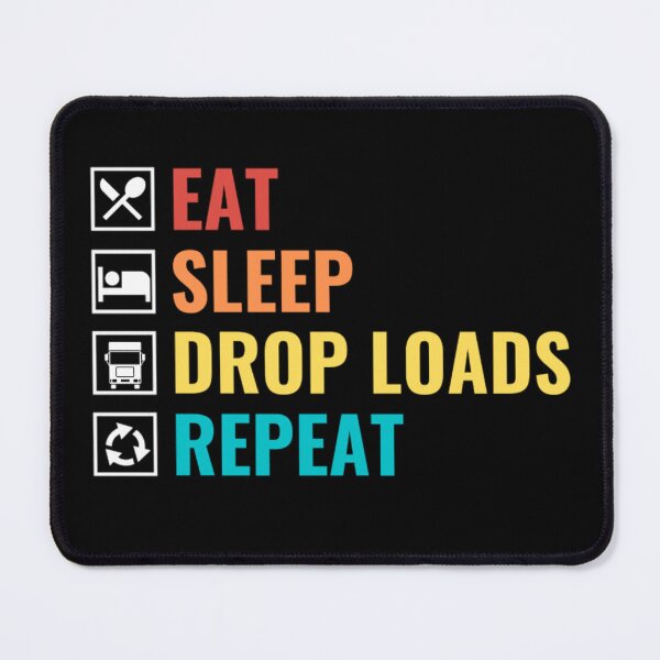 Item preview, Eat Sleep Drop Loads Repeat - Funny Truck Driver  designed and sold by chetan786.
