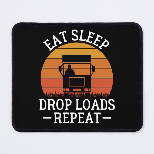 Item preview, Eat Sleep Drop Loads Repeat - Funny Truck Driver  designed and sold by chetan786.