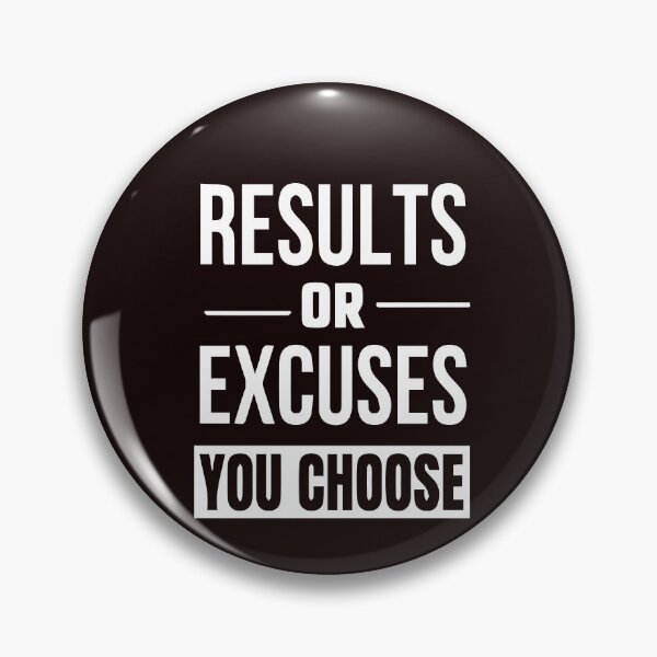 Item preview, Results Or Excuses You choose  designed and sold by Newluck01.