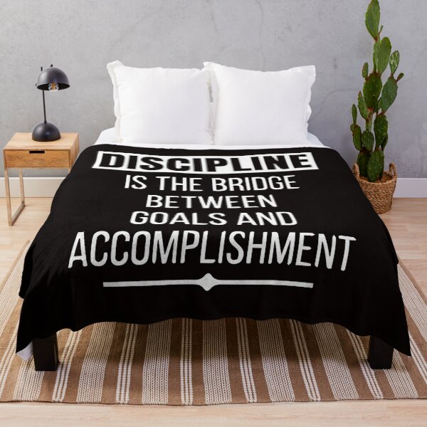 Item preview, Discpline Is the bridge between goals and Accomplishment designed and sold by Newluck01.