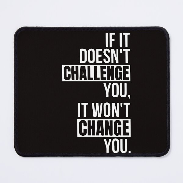 Item preview, If it doesn's Challenge you.it won;t change you designed and sold by Newluck01.
